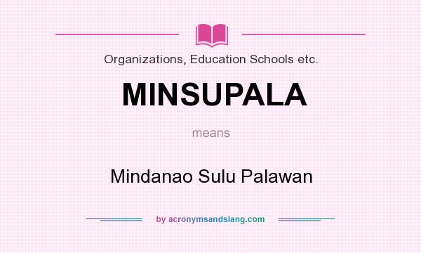 What does MINSUPALA mean? It stands for Mindanao Sulu Palawan