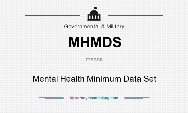 What does MHMDS mean? It stands for Mental Health Minimum Data Set