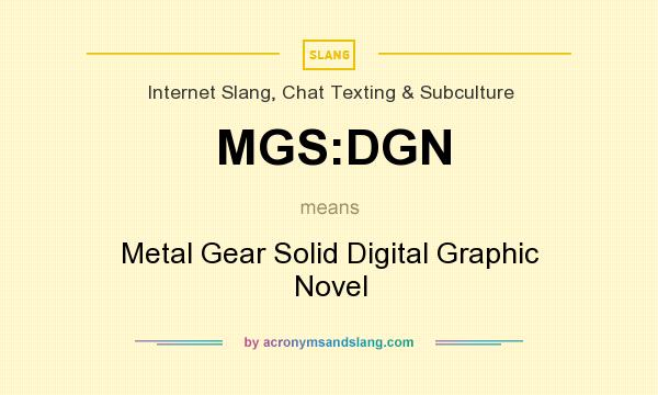 What does MGS:DGN mean? It stands for Metal Gear Solid Digital Graphic Novel