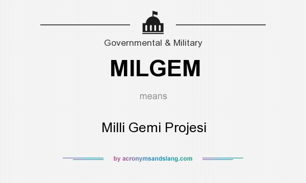 What does MILGEM mean? It stands for Milli Gemi Projesi