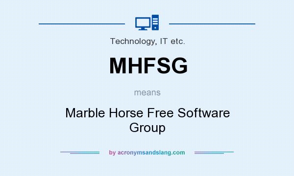 What does MHFSG mean? It stands for Marble Horse Free Software Group