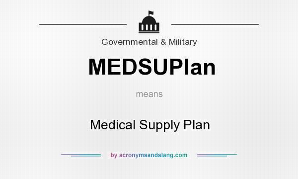 What does MEDSUPlan mean? It stands for Medical Supply Plan