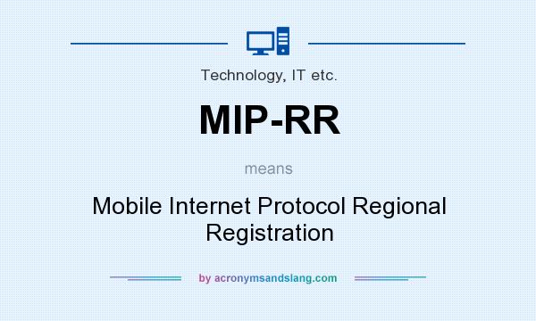 What does MIP-RR mean? It stands for Mobile Internet Protocol Regional Registration