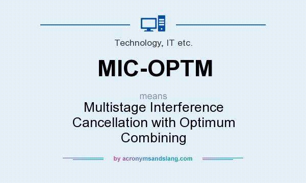 What does MIC-OPTM mean? It stands for Multistage Interference Cancellation with Optimum Combining