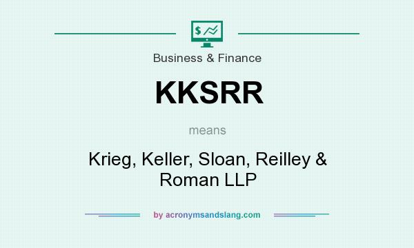 What does KKSRR mean? It stands for Krieg, Keller, Sloan, Reilley & Roman LLP