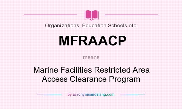 What does MFRAACP mean? It stands for Marine Facilities Restricted Area Access Clearance Program