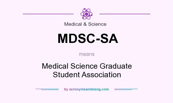 What does MDSC-SA mean? It stands for Medical Science Graduate Student Association