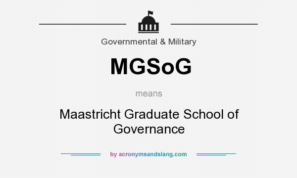What does MGSoG mean? It stands for Maastricht Graduate School of Governance