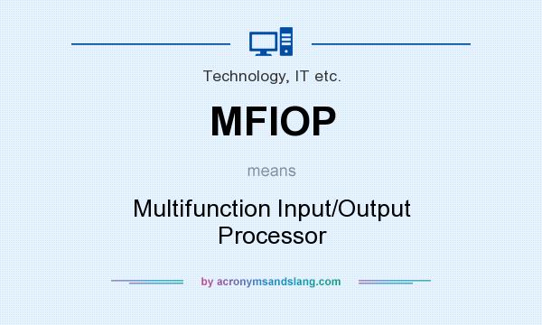 What does MFIOP mean? It stands for Multifunction Input/Output Processor