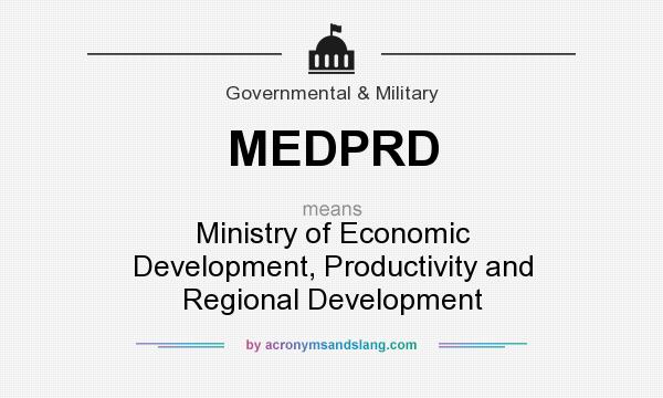 What does MEDPRD mean? It stands for Ministry of Economic Development, Productivity and Regional Development