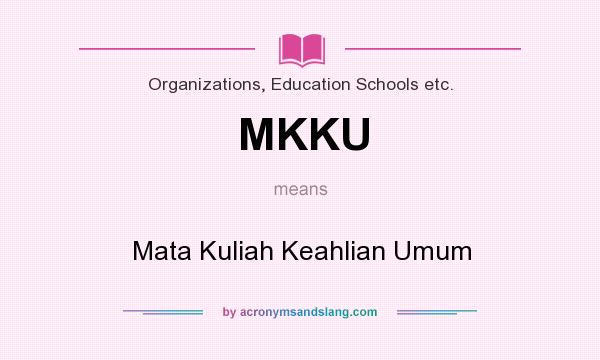 What does MKKU mean? It stands for Mata Kuliah Keahlian Umum