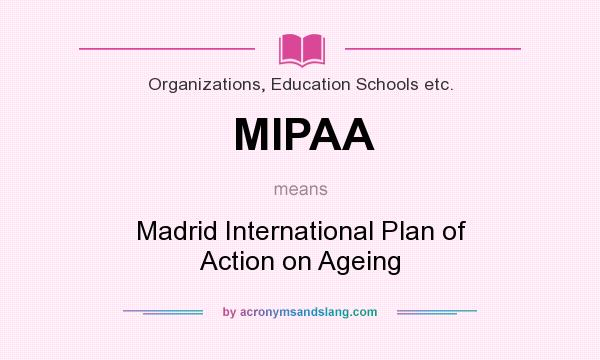 What does MIPAA mean? It stands for Madrid International Plan of Action on Ageing