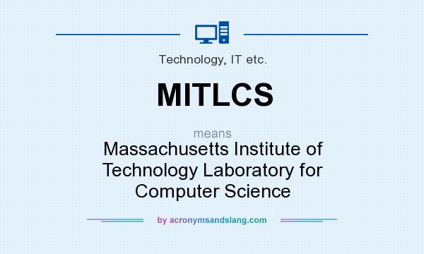 What does MITLCS mean? It stands for Massachusetts Institute of Technology Laboratory for Computer Science