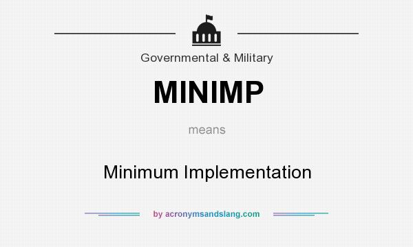 What does MINIMP mean? It stands for Minimum Implementation