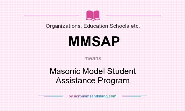 What does MMSAP mean? It stands for Masonic Model Student Assistance Program