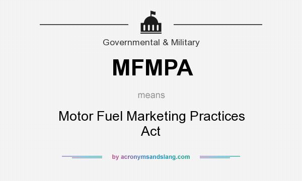 What does MFMPA mean? It stands for Motor Fuel Marketing Practices Act