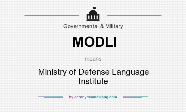What does MODLI mean? It stands for Ministry of Defense Language Institute