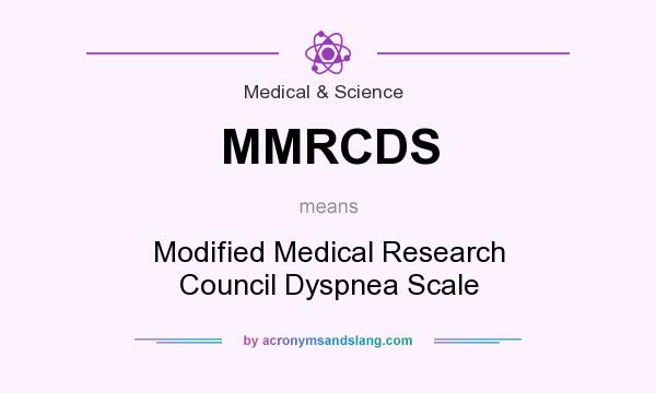 What does MMRCDS mean? It stands for Modified Medical Research Council Dyspnea Scale