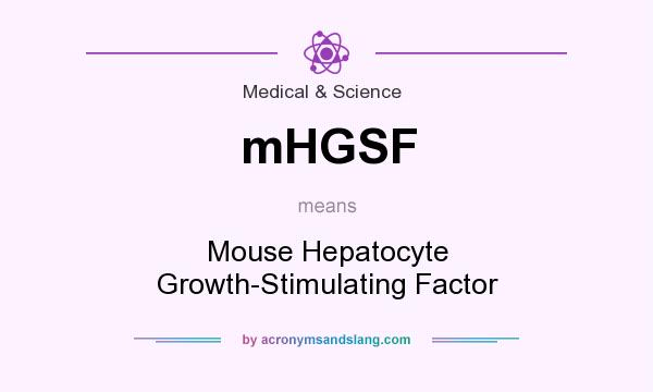 What does mHGSF mean? It stands for Mouse Hepatocyte Growth-Stimulating Factor