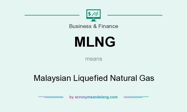 What does MLNG mean? It stands for Malaysian Liquefied Natural Gas
