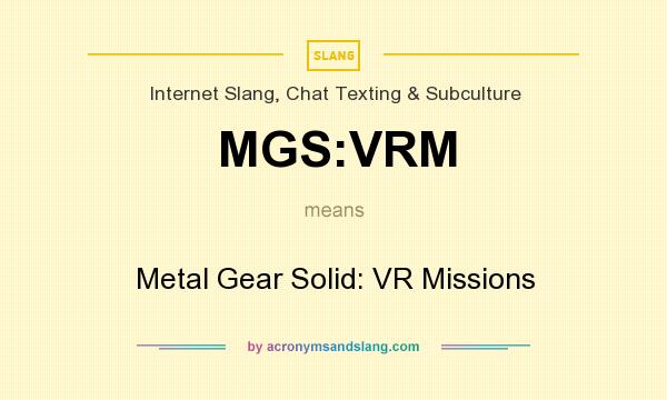 What does MGS:VRM mean? It stands for Metal Gear Solid: VR Missions