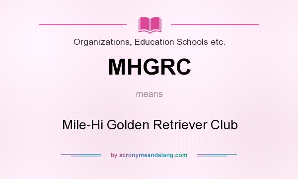 What does MHGRC mean? It stands for Mile-Hi Golden Retriever Club