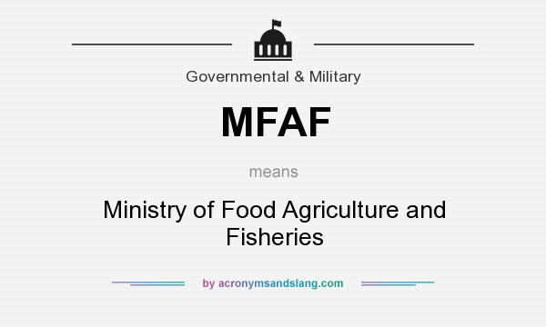What does MFAF mean? It stands for Ministry of Food Agriculture and Fisheries