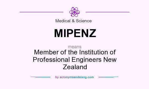 What does MIPENZ mean? It stands for Member of the Institution of Professional Engineers New Zealand