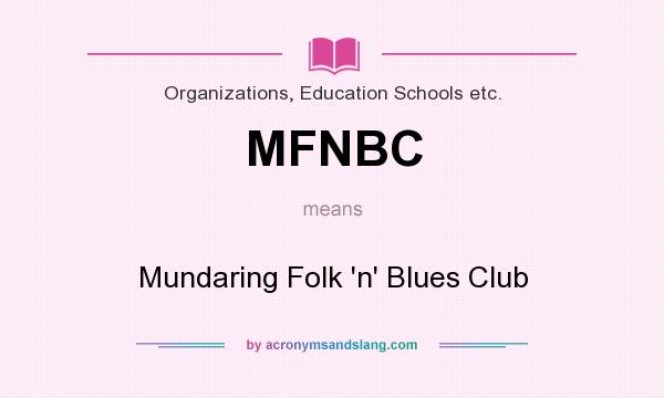 What does MFNBC mean? It stands for Mundaring Folk `n` Blues Club
