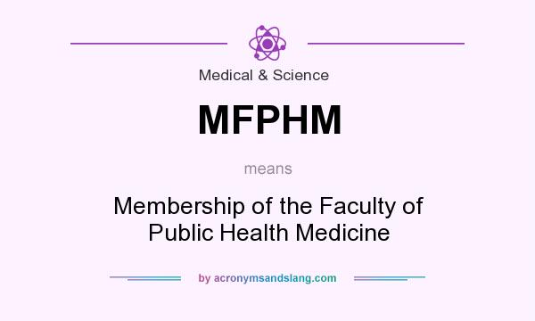 What does MFPHM mean? It stands for Membership of the Faculty of Public Health Medicine