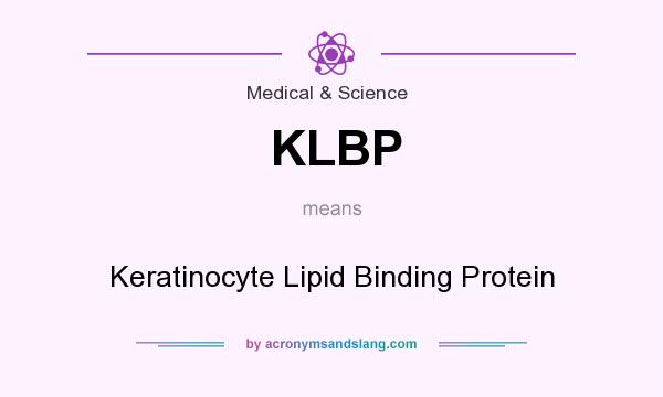 What does KLBP mean? It stands for Keratinocyte Lipid Binding Protein