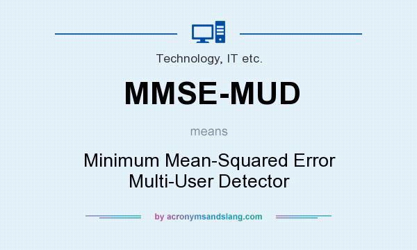 What does MMSE-MUD mean? It stands for Minimum Mean-Squared Error Multi-User Detector