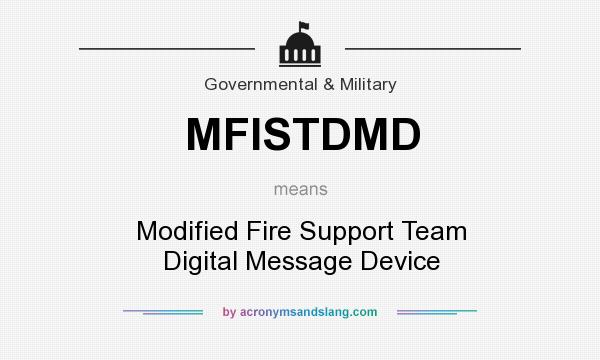 What does MFISTDMD mean? It stands for Modified Fire Support Team Digital Message Device