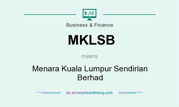 What does MKLSB mean? It stands for Menara Kuala Lumpur Sendirian Berhad