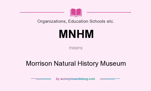 What does MNHM mean? It stands for Morrison Natural History Museum