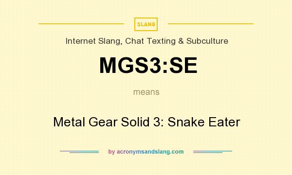 What does MGS3:SE mean? It stands for Metal Gear Solid 3: Snake Eater