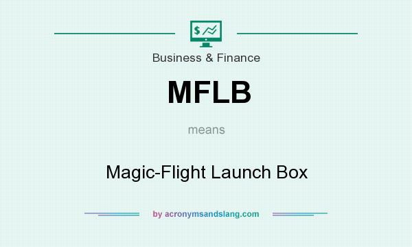 What does MFLB mean? It stands for Magic-Flight Launch Box