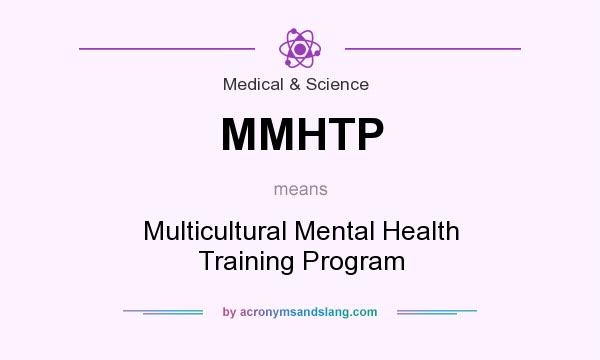 What does MMHTP mean? It stands for Multicultural Mental Health Training Program
