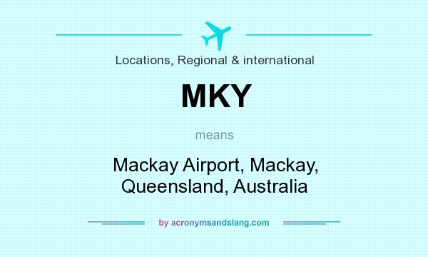 What does MKY mean? It stands for Mackay Airport, Mackay, Queensland, Australia