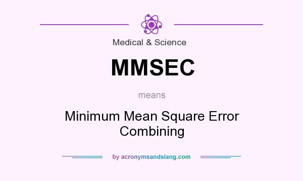 What does MMSEC mean? It stands for Minimum Mean Square Error Combining