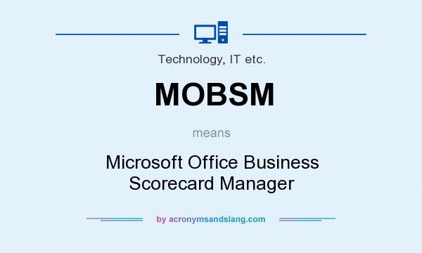 What does MOBSM mean? It stands for Microsoft Office Business Scorecard Manager
