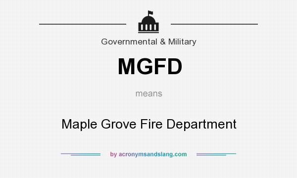 What does MGFD mean? It stands for Maple Grove Fire Department