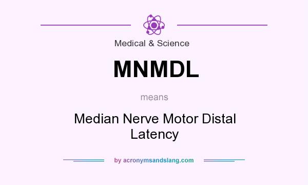 What does MNMDL mean? It stands for Median Nerve Motor Distal Latency