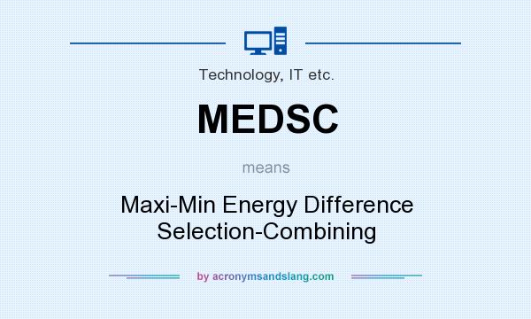 What does MEDSC mean? It stands for Maxi-Min Energy Difference Selection-Combining