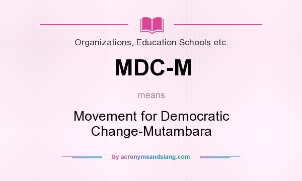 What does MDC-M mean? It stands for Movement for Democratic Change-Mutambara