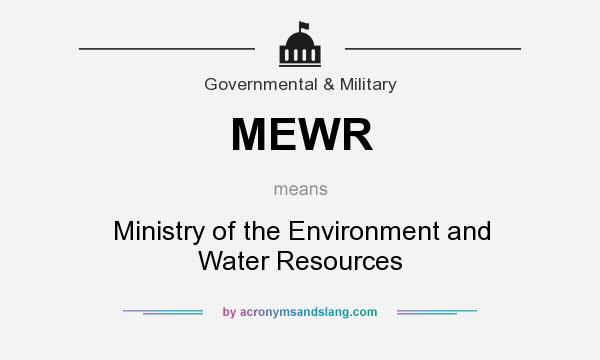 What does MEWR mean? It stands for Ministry of the Environment and Water Resources
