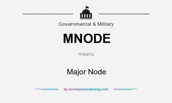 What does MNODE mean? It stands for Major Node