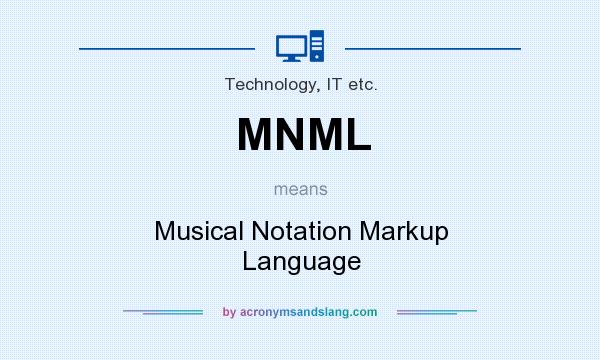 What does MNML mean? It stands for Musical Notation Markup Language