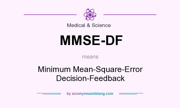 What does MMSE-DF mean? It stands for Minimum Mean-Square-Error Decision-Feedback