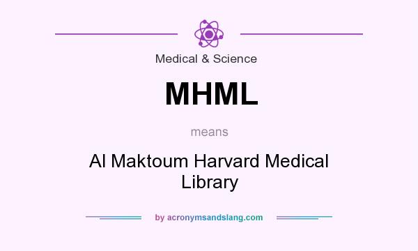 What does MHML mean? It stands for Al Maktoum Harvard Medical Library